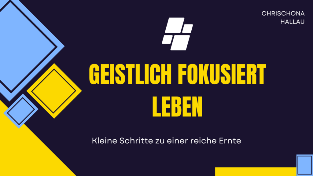Geistlich fokussiert leben
