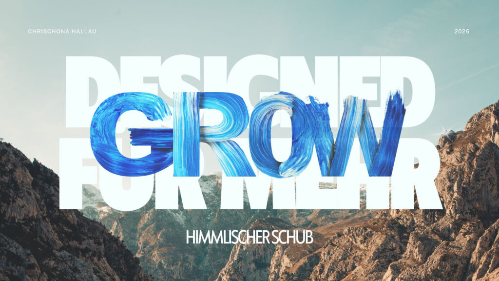Grow – himmlischer Schub