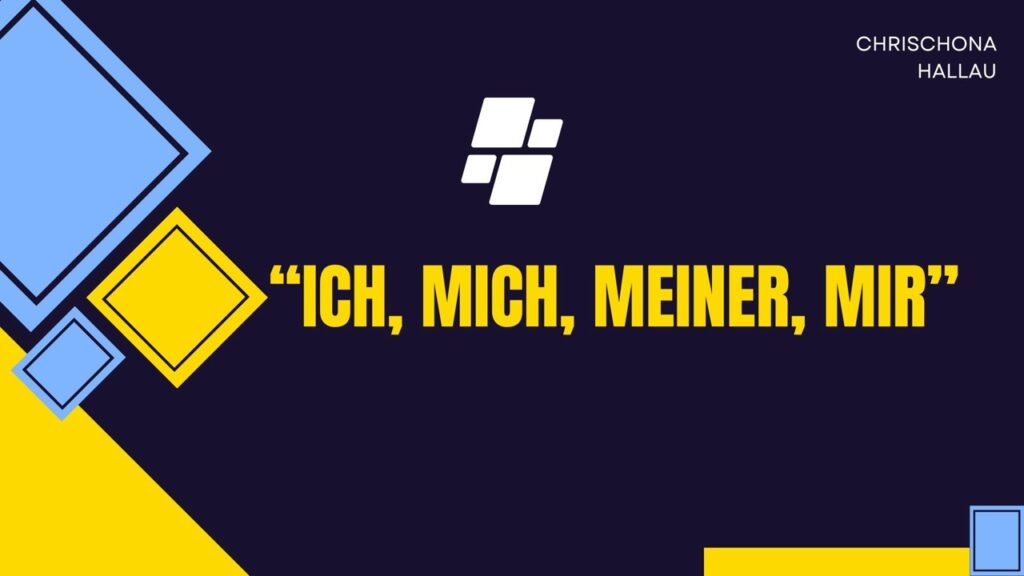 Ich, mich, meiner, mir